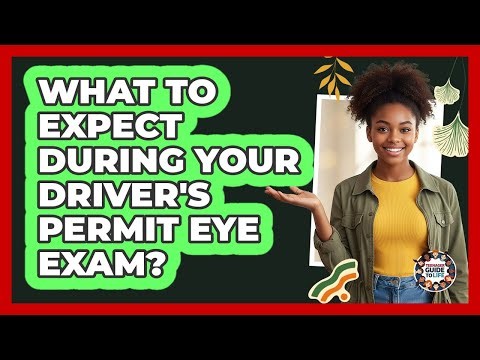 What To Expect During Your Driver's Permit Eye Exam?