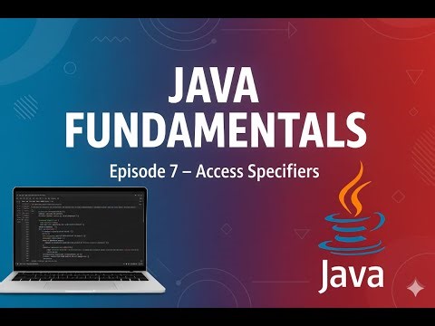 Access Specifiers in Java | Episode - 7 | Public, Private, Protected, Default | Basic to Master