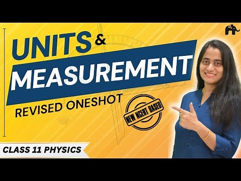 Units And Measurements Class 11 Physics Chapter 1 One Shot | New NCERT syllabus CBSE | Full chapter