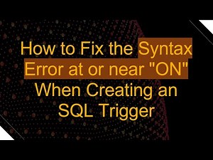 How to Fix the Syntax Error at or near "ON" When Creating an SQL Trigger