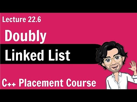 Doubly Linked List | Data Structures & Algorithms | C++ Placement Course | Lecture 22.6