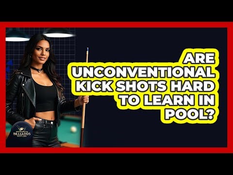 Are Unconventional Kick Shots Hard To Learn In Pool? - Billiards Hustlers