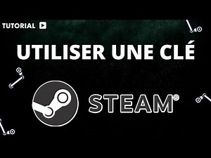 Comment utiliser une clé Steam