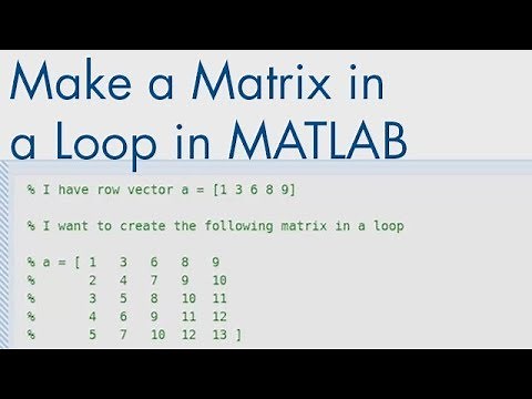 How to Make a Matrix in a Loop in MATLAB - MATLAB Tutorial