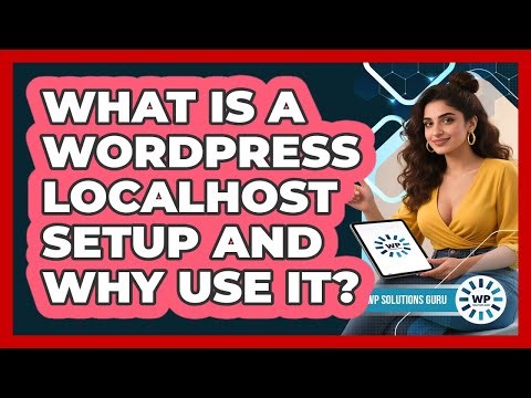 What Is A WordPress Localhost Setup And Why Use It? - WP Solutions Guru
