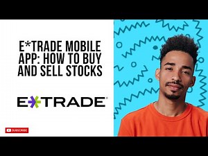 ETRADE Mobile App How To Buy And Sell Stocks In 2025 (Beginners Guide)