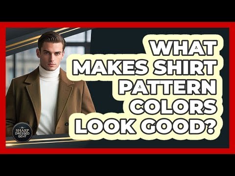 What Makes Shirt Pattern Colors Look Good?