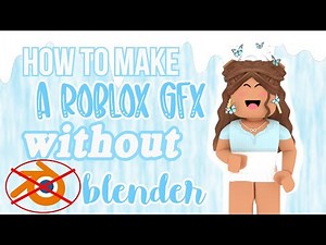 how to make a Roblox GFX WITHOUT blender! ~ for beginners!