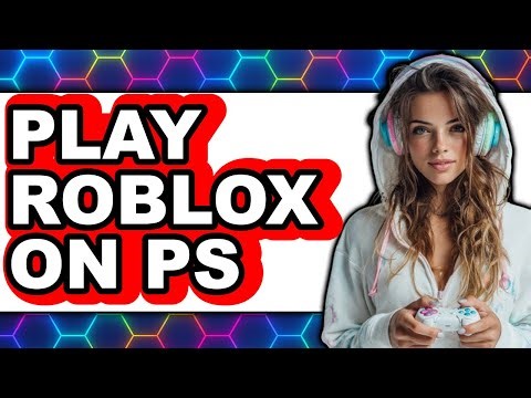 How to Play Roblox on PS4 in 2025 - Easy Guide