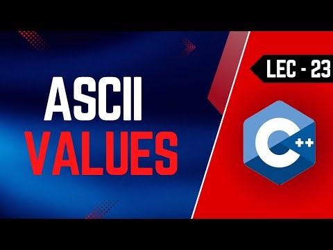 Lec-23 | ASCII Values | Conversion from ASCII Value to Character and Vice Versa