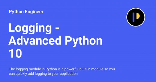 Logging - Advanced Python 10 - Python Engineer