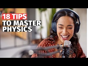 18 Tips: How to Learn Physics (& How to Prepare for Physics Exam)