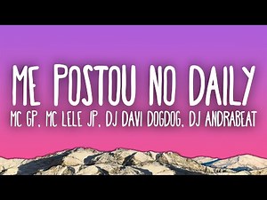MC GP, Mc Lele JP, DJ DAVI DOGDOG, Dj Andrabeat - ME POSTOU NO DAILY - FESTA DO BIG G