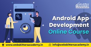 Android App Development Full Course | Best Android Training Kolkata - Webskitters Academy