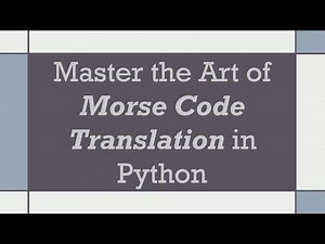 Master the Art of Morse Code Translation in Python