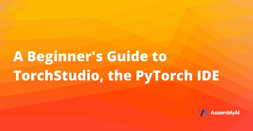 A Beginner's Guide to TorchStudio, The PyTorch IDE