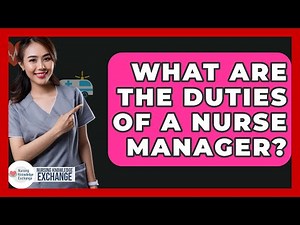 What Are The Duties Of A Nurse Manager? - Nursing Knowledge Exchange