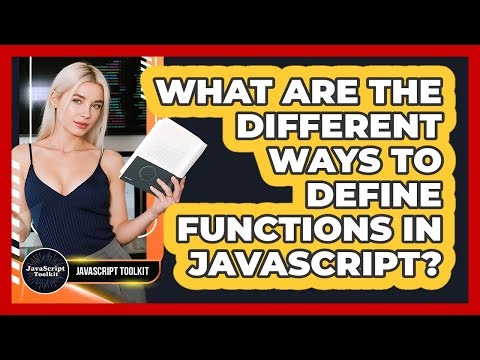 What Are The Different Ways To Define Functions In JavaScript? - JavaScript Toolkit