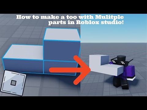 How to Make a Tool With Multiple Parts in Roblox Studio!