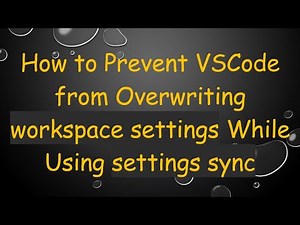 How to Prevent VSCode from Overwriting workspace settings While Using settings sync