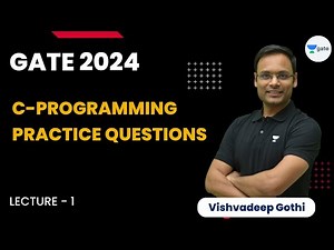 C- Programming Practice Questions | GATE-24 | Vishvadeep Gothi