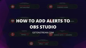 How To Add Stream Alerts To OBS Studio - [Easy Guide] - Get On Stream