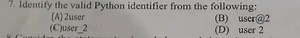 Identify the valid Python identifier from the following:(A) 2 ... | Filo