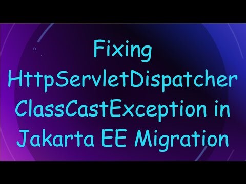 Fixing HttpServletDispatcher ClassCastException in Jakarta EE Migration