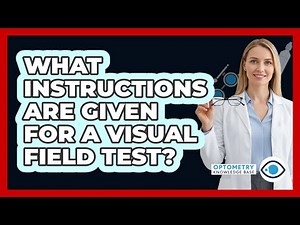 What Instructions Are Given For A Visual Field Test?