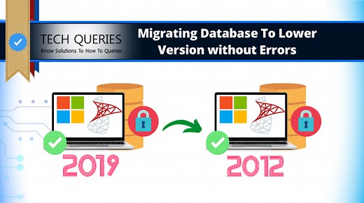 How to Migrate SQL Server Database to Lower Version & Restore