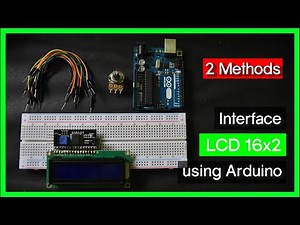 LCD 16x2 interfaced with Arduino Uno - 2 methods(Code included)