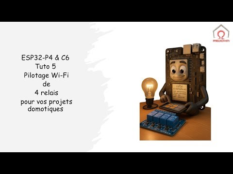 ESP32-P4 & C6 Tuto 5 : Pilotage Wi-Fi de 4 relais pour vos projets domotiques
