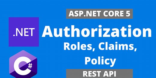 Asp Net Core - Rest API Authorization with JWT (Roles Vs Claims Vs Policy) - Step by Step