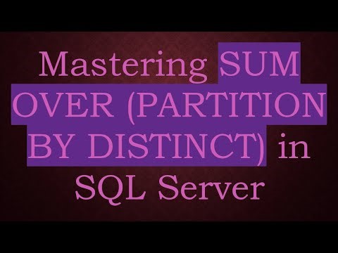 Mastering SUM OVER (PARTITION BY DISTINCT) in SQL Server