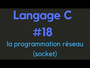 Langage C #18 (programmation réseau avec les sockets)