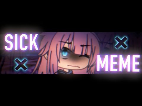 SICK [Meme] (GachaLife)