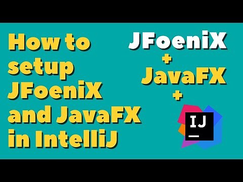 How to setup JFoeniX and JavaFX in IntelliJ