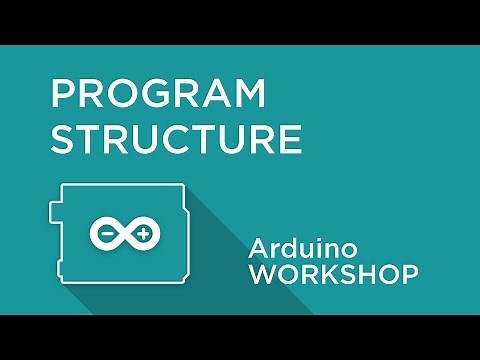 Arduino Workshop - Chapter Two - Program Structure