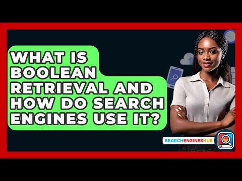 What Is Boolean Retrieval And How Do Search Engines Use It? - SearchEnginesHub.com