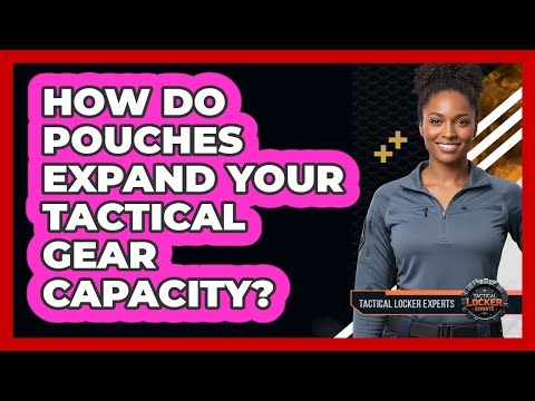 How Do Pouches Expand Your Tactical Gear Capacity?