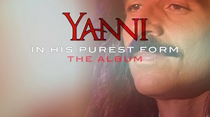 Available NOW! Yanni In His Purest Form “The Album”! Music from all 12 Episodes of “Yanni In His Purest Form” are now available wherever you stream or download music! Let your home be filled with emotions that can rarely be expressed with words! Let the sound of inspiration, peace, love, harmony and hope bring healing to your world! https://smarturl.it/YanniInHisPurestForm | Yanni