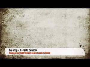 2. [WebLogic Remote Console] Download and install console extension