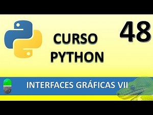 Curso Python. Interfaces gráficas VII. Vídeo 48