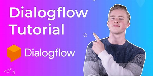 Dialogflow Tutorial for Beginners in 2025 (Free Videos)