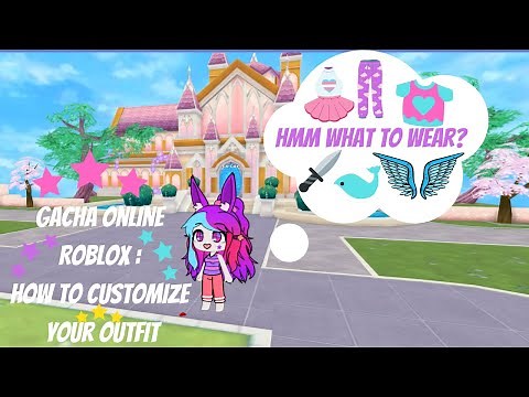 gacha online roblox HOW TO CUSTOMIZE YOUR OUTFIT
