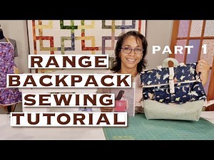 Range Backpack Sewing Tutorial (Confident Beginner Friendly) | Part 1