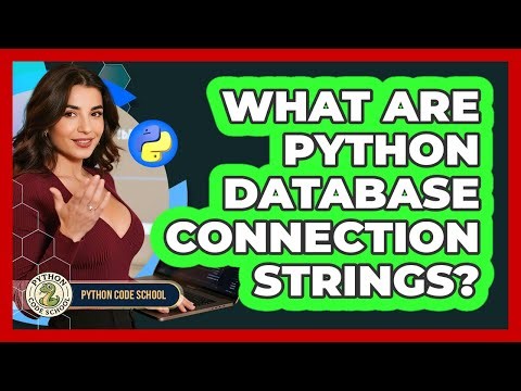 What Are Python Database Connection Strings? - Python Code School
