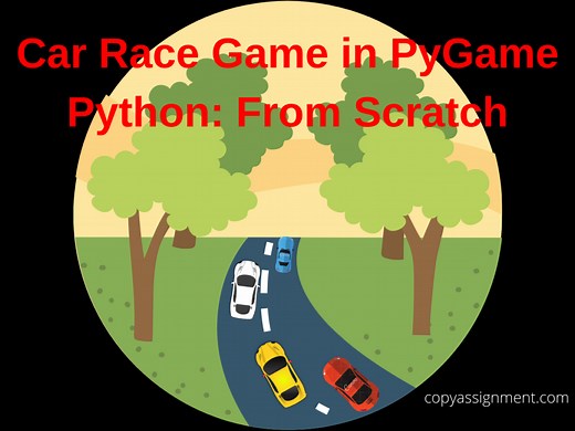 Car Race Game In PyGame Python: From Scratch - CopyAssignment