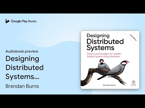 Designing Distributed Systems: Patterns and… by Brendan Burns · Audiobook preview