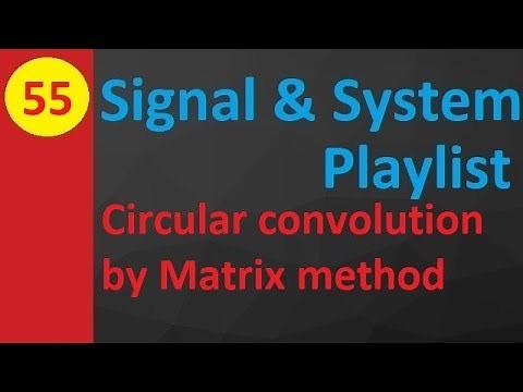 Circular Convolution Using Matrix Method in Signals and Systems